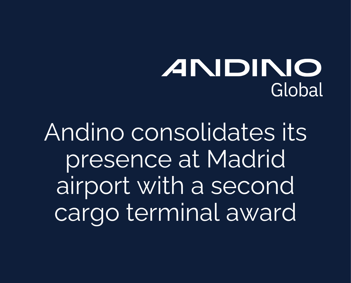 Andino consolidates its presence at Madrid airport with a second cargo terminal award