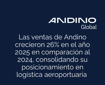 Las ventas de Andino crecieron 26% en el año 2025 en comparación al 2024, consolidando su posicionamiento en logística aeroportuaria